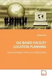 GIS BASED FACILITY LOCATION PLANNING - Zeng Weiping
