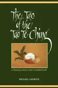 The Tao of the Tao Te Ching - Michael LaFargue