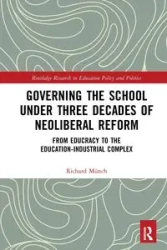 Governing the School under Three Decades of Neoliberal Reform - Richard Münch