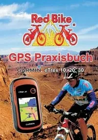 GPS Praxisbuch Garmin eTrex 10, 20, 30 - Redbike Nußdorf