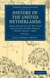History of the United Netherlands - Volume 1 - John Motley Lothrop