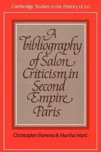 A Bibliography of Salon Criticism in Second Empire Paris - Christopher Parsons