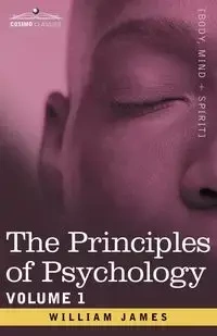 The Principles of Psychology, Vol.1 - James William