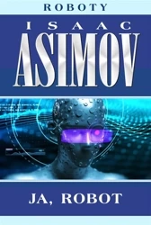 Roboty T.1 Ja, robot - Isaac Asimov