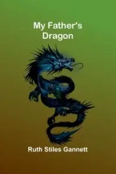 My Father's Dragon - Ruth Stiles Gannett