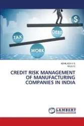 CREDIT RISK MANAGEMENT OF MANUFACTURING COMPANIES IN INDIA - V S ABHILASH