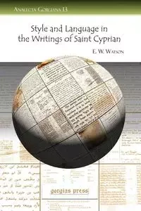 Style and Language in the Writings of Saint Cyprian - Watson E. W. W.