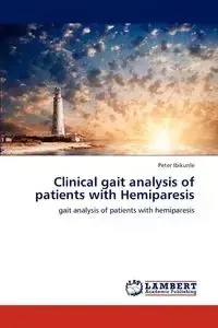 Clinical gait analysis of patients with Hemiparesis - Peter Ibikunle