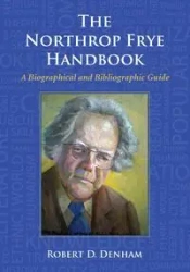 The Northrop Frye Handbook - Robert D. Denham