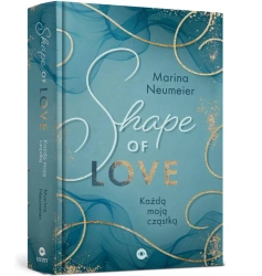 Shape of Love. Każdą moją cząstką - Marina Neumeier