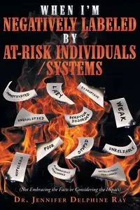 When I'm Negatively Labeled by At-Risk Individuals-Systems - Delphine Ray Jennifer Dr.