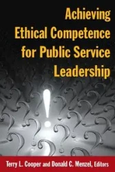 Achieving Ethical Competence for Public Service Leadership - Terry Cooper L