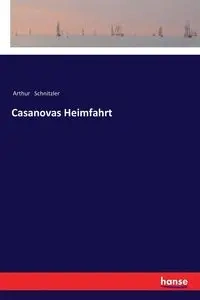 Casanovas Heimfahrt - Arthur Schnitzler