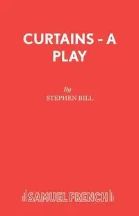 Curtains - A Play - Bill Stephen