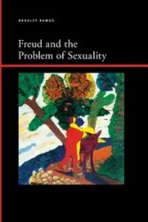 Freud and the Problem of Sexuality - Bradley Benjamin Ramos