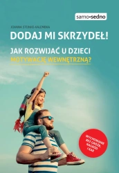 eBook Dodaj mi skrzydeł! Jak rozwijać u dzieci motywację wewnętrzną? - Joanna Steinke-Kalembka epub mobi