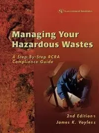 Managing Your Hazardous Wastes - James K. Voyles