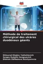 Méthode de traitement chirurgical des ulcères duodénaux géants - Khojiev Yakhshievich Dilmurod