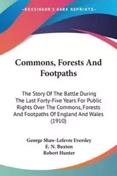 Commons, Forests And Footpaths - George Eversley Shaw-Lefevre