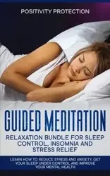 Guided Meditation Relaxation Bundle for Sleep Control, Insomnia and Stress Relief - Protection Positivity