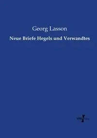 Neue Briefe Hegels und Verwandtes - Lasson Georg