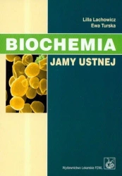 Biochemia jamy ustnej - Ewa Turska, Lilla Lachowicz