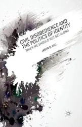 Civil Disobedience and the Politics of Identity - Hill J.