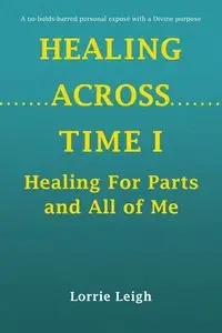 HEALING ACROSS TIME I - Leigh Lorrie