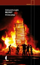 Belfast. 99 ścian pokoju wyd. 2021 - Aleksandra Łojek