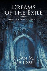 Dreams of the Exile - Susan M. Obijiski