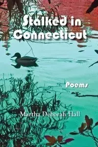 Stalked in Connecticut - Martha Deborah Hall