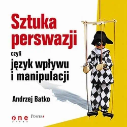 audiobook SZTUKA PERSWAZJI, czyli język wpływu i manipulacji - Andrzej Batko