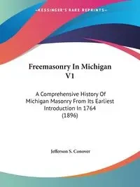 Freemasonry In Michigan V1 - Conover Jefferson S.