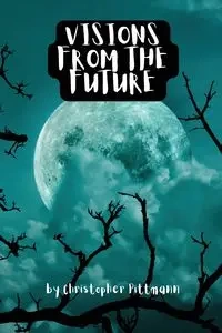 Visions from the future - Christopher Pittmann