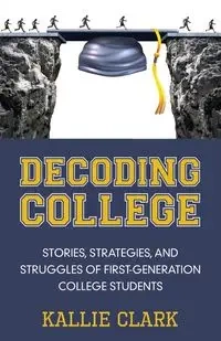 Decoding College - Clark Kallie