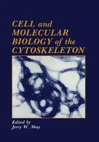 Cell and Molecular Biology of the Cytoskeleton - Shay J.W.