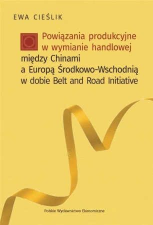Powiązania produkcyjne w wymianie handlowe... - Ewa Cieślik
