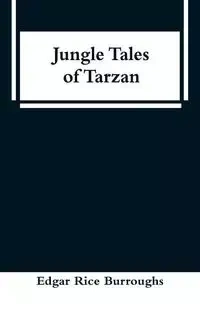 Jungle Tales of Tarzan - Edgar Burroughs Rice
