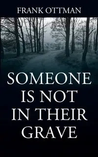 Someone Is Not In Their Grave - Frank Ottman