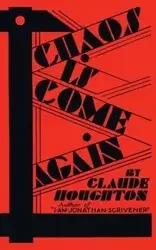 Chaos Is Come Again (Valancourt 20th Century Classics) - Claude Houghton