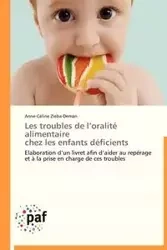 Les troubles de l oralité alimentaire chez les enfants déficients - ZIEBA-DEMAN-A