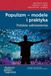 Populizm - modele i praktyka. Polskie odniesienia - Mateusz Nieć, Tomasz Litwin, Krzysztof Łabędź