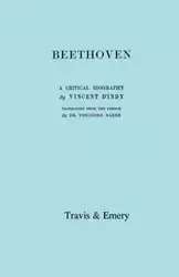 Beethoven. A Critical Biography. [Facsimile of First English edition 1912]. - Vincent d'Indy