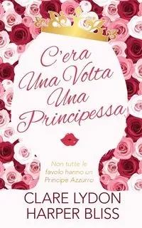 C'era Una Volta Una Principessa - Clare Lydon