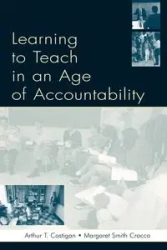 Learning To Teach in an Age of Accountability - Arthur T. Costigan