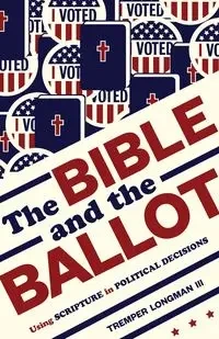 Bible and the Ballot - Longman Tremper