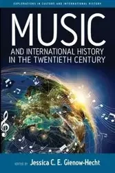 Music and International History in the Twentieth Century - Gienow-Hecht Jessica C. E.