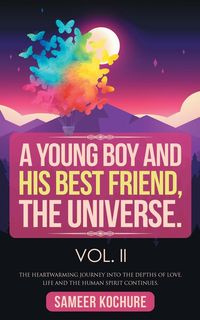 A Young Boy And His Best Friend, The Universe. Vol. II - Kochure Sameer