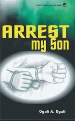 Arrest My Son - Ogali Ogali A.