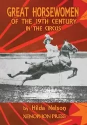 GREAT HORSEWOMEN OF THE 19TH CENTURY IN THE CIRCUS - NELSON HILDA
